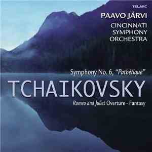 Paavo Järvi - Tchaikovsky: Symphony No. 6, Romeo & Juliet Overture [Cincinnati Symphony Orchestra] album