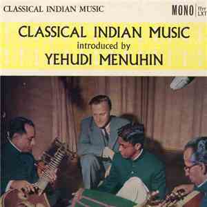Palghat Raghu, K. S. Nārāyanaswāmi, Narayana Menon, Yehudi Menuhin - Classical Indian Music Introduced By Yehudi Menuhin album