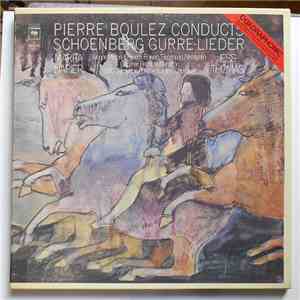 Pierre Boulez Conducts Schoenberg - Gurre-Lieder album