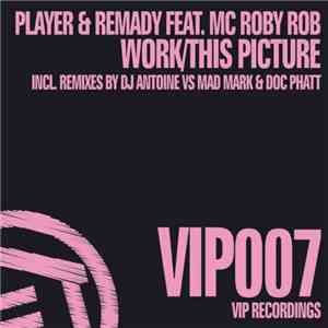 Player & Remady Feat. MC Roby Rob - This Picture / Work album