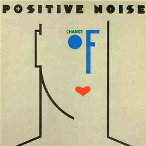 Positive Noise - Change Of Heart album