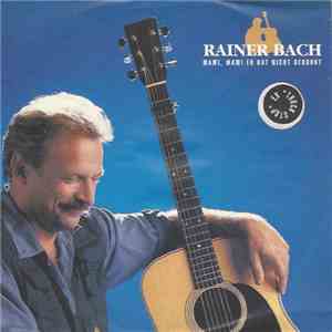 Rainer Bach - Mami, Mami Er Hat Nicht Gebohrt album