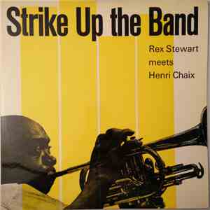 Rex Stewart, Henri Chaix - Strike Up The Band - Rex Stewart Meets Henri Chaix album