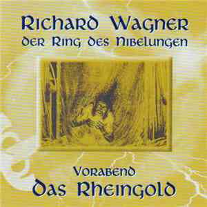 Richard Wagner - Der Ring Des Nibelungen: Vorabend - Das Rheingold album