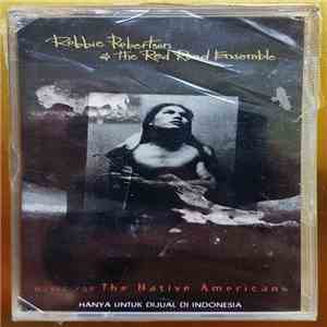 Robbie Robertson & The Red Road Ensemble - Music For The Native Americans album