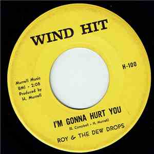 Roy & The Dew Drops - I'm Gonna Hurt You / The One Who's Hurtin' (Is You) album