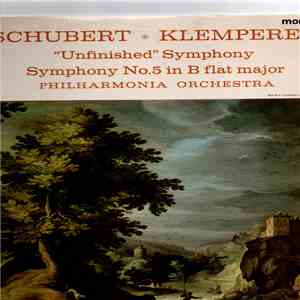 Schubert, Klemperer, Philharmonia Orchestra - "Unfinished" Symphony; Symphony No. 5 In B Flat Major album