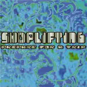 Shoplifting  - Prepare For A Trip album