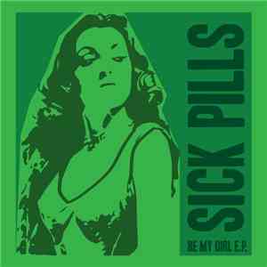 Sick Pills - Be My Girl E.P. album