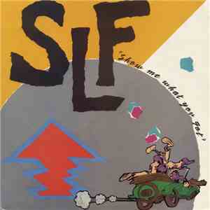 SLF - Show Me What You Got album