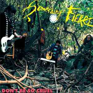 Something Fierce - Don't Be So Cruel album