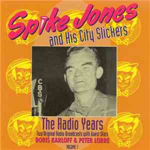 Spike Jones And His City Slickers - The Radio Years Volume 1 album