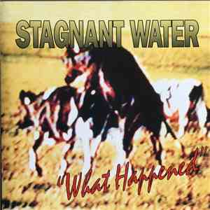 Stagnant Water - "What Happened" album