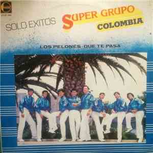Super Grupo Colombia - Solo Exitos-Los Pelones Que Te Pasa album