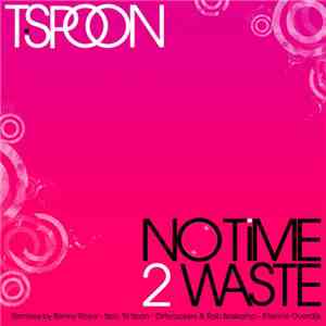 T Spoon - No Time 2 Waste 2009 album