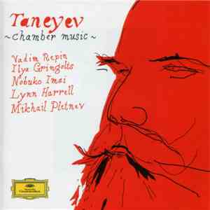 Taneyev - Vadim Repin, Ilya Gringolts, Nobuko Imai, Lynn Harrell, Mikhail Pletnev - Chamber Music album