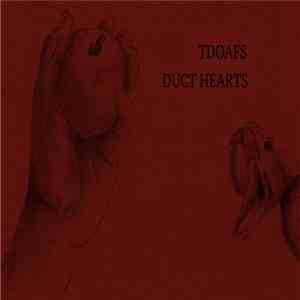 TDOAFS, Duct Hearts - TDOAFS / Duct Hearts album