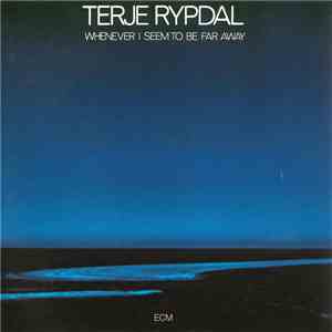 Terje Rypdal - Whenever I Seem To Be Far Away album
