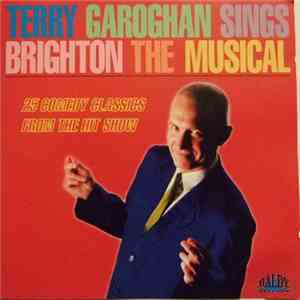 Terry Garoghan - Terry Garoghan Sings Brighton The Musical - 25 Comedy Classics From The Hit Show album