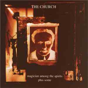 The Church - Magician Among The Spirits Plus Some album