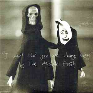 The Middle East - I Want That You Are Always Happy album