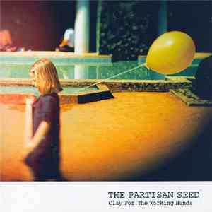 The Partisan Seed - Clay For The Working Hands album