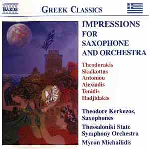 Theodore Kerkezos, Myron Michailidis, Thessaloniki State Symphony Orchestra, Theodorakis, Skalkottas, Antoniou, Alexiadis, Tenidis, Hadjidakis - Impressions For Saxophone And Orchestra album