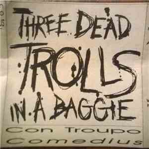 Three Dead Trolls In A Baggie - Con Troupo Comedius album