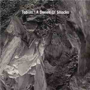 Tobias. - A Series Of Shocks album