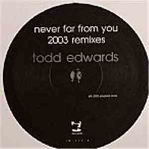 Todd Edwards - Never Far From You (2003 Remixes) album