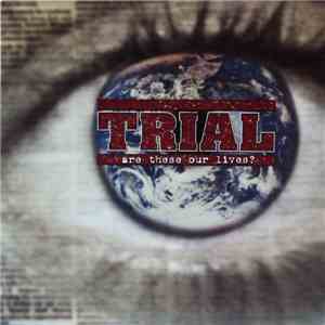 Trial  - Are These Our Lives? album
