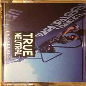 True Neutral Crew - #MONSANTO album