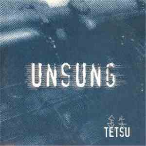 Unsung  - Tetsu album