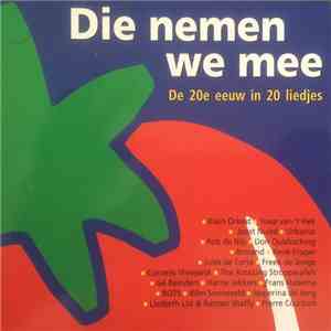 Various - Die Nemen We Mee: De 20e eeuw in 20 liedjes album