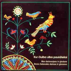Various - Kur Čiulba Ulba Paukšteliai. Mes Dainuojam Ir Giedam Petro Zalansko Dainas Ir Giesmes album