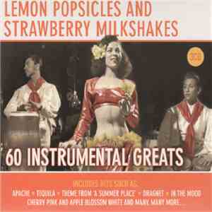 Various - Lemon Popsicles And Strawberry Milkshakes 60 Instrumental Greats album