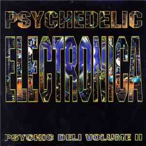 Various - Psychedelic Electronica (Psychic Deli Volume II) album