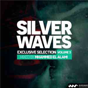 Various - Silver Waves Exclusive Selection Volume 3 (Mixed By Mhammed El Alami) album