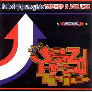 Various - The Jazz Headtrip (A Funked Up Journey Into TRIP HOP & ACID JAZZ) album