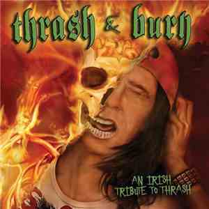 Various - Thrash & Burn - An Irish Tribute To Thrash album