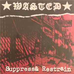 Wasted  - Suppress & Restrain album