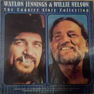 Waylon Jennings & Willie Nelson - The Country Store Collection album