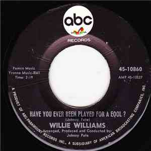 Willie Williams - Have You Ever Been Played For A Fool? / With All Of My Soul album