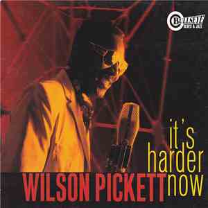 Wilson Pickett - It's Harder Now album