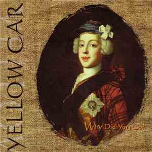 Yellow Car - Why Did You Go? album