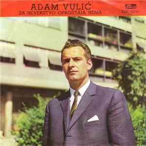 Adam Vulić - Za Neverstvo Oproštaja Nema album