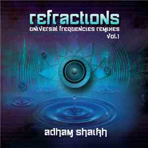 Adham Shaikh - Refractions Vol. 1 - Universal Frequencies Remixes album