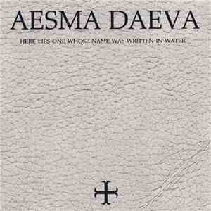 Aesma Daeva - Here Lies One Whose Name Was Written In Water album