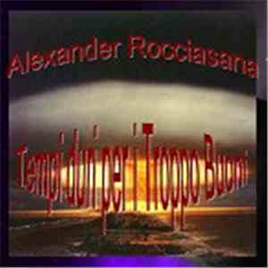 Alexander Rocciasana - Tempi Duri per i Troppo Buoni album
