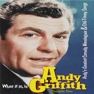 Andy Griffith - What It Is Is Andy Griffith Cassette One (Andy's Greatest Comedy Monologues & Old-Timey Songs) album
